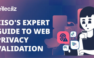 CISO’s Guide To Web Privacy Validation And Why It’s Important ​