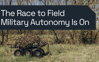 The Race to Field Military Autonomy Is On, Can Trusted Information Infrastructure Keep Pace? ​